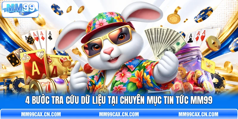 4 bước tra cứu dữ liệu tại chuyên mục tin tức MM99 4 bước tra cứu dữ liệu tại chuyên mục tin tức MM99