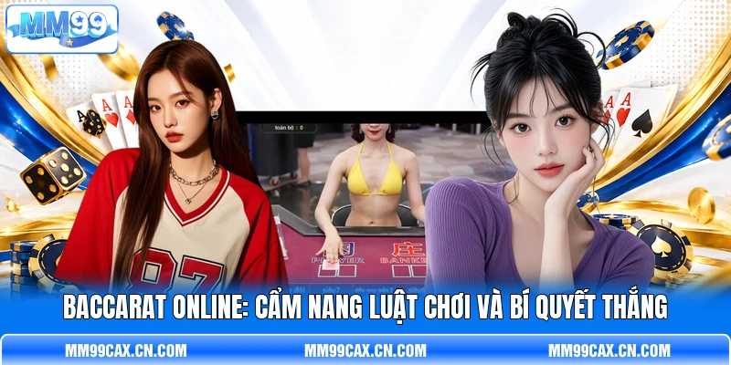 Baccarat Online: Cẩm Nang Luật Chơi Và Bí Quyết Thắng