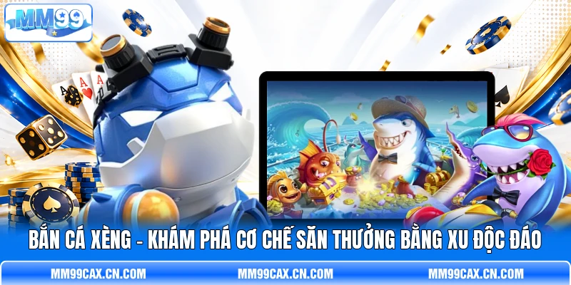 Bắn Cá Xèng - Khám Phá Cơ Chế Săn Thưởng Bằng Xu Độc Đáo
