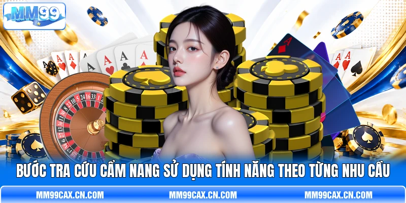 Bước tra cứu cẩm nang sử dụng tính năng theo từng nhu cầu