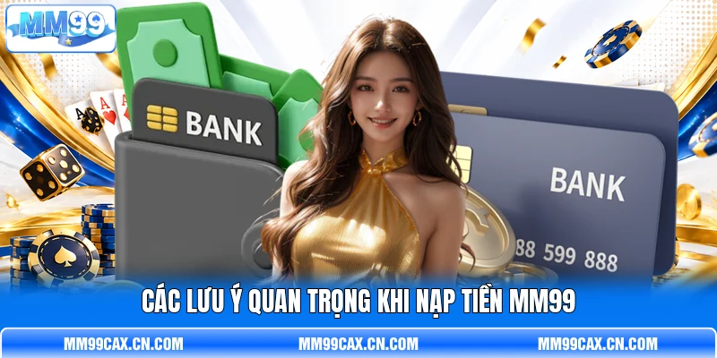 Các lưu ý quan trọng khi nạp tiền MM99 Các lưu ý quan trọng khi nạp tiền MM99