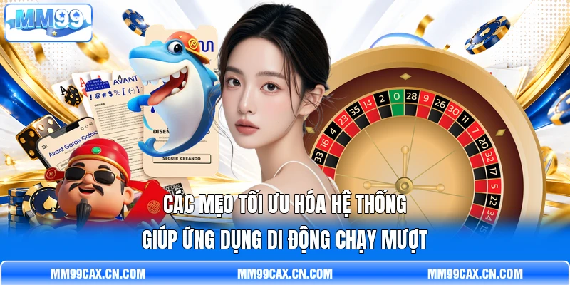 Các mẹo tối ưu hóa hệ thống giúp ứng dụng di động chạy mượt Các mẹo tối ưu hóa hệ thống giúp ứng dụng di động chạy mượt