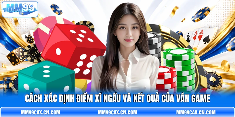 Cách xác định điểm xí ngầu và kết quả của ván game Cách xác định điểm xí ngầu và kết quả của ván game