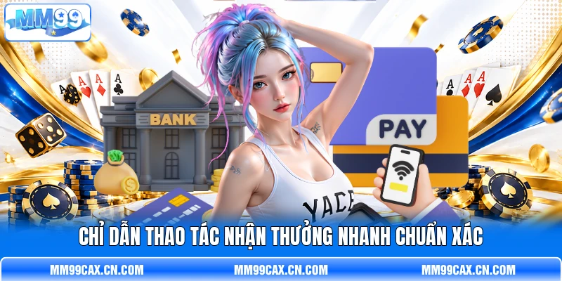 Chỉ dẫn thao tác nhận thưởng nhanh chuẩn xác