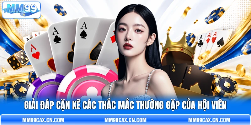 Giải đáp cặn kẽ các thắc mắc thường gặp của hội viên Giải đáp cặn kẽ các thắc mắc thường gặp của hội viên
