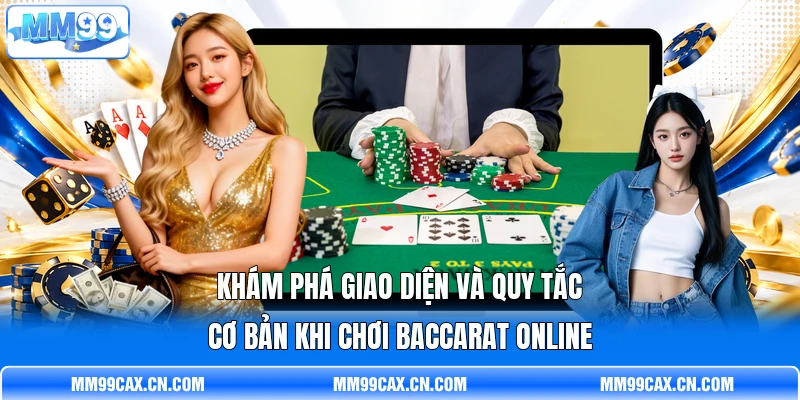 Khám phá giao diện và quy tắc cơ bản khi chơi Baccarat online