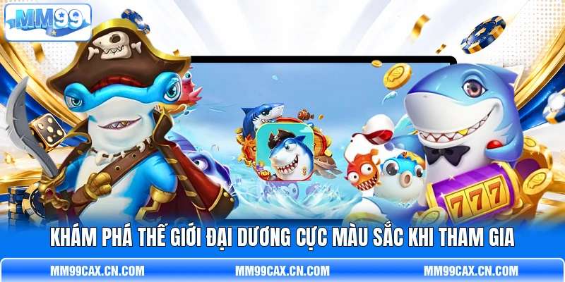 Khám phá thế giới đại dương cực màu sắc khi tham gia