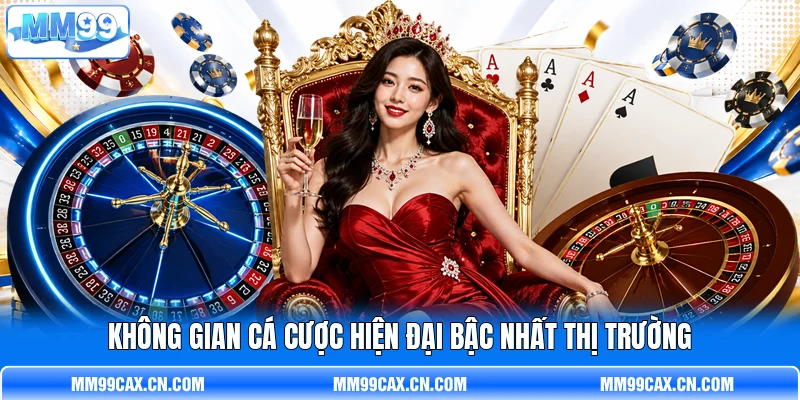 Không gian cá cược hiện đại bậc nhất thị trường