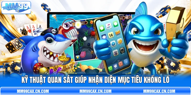 Kỹ thuật quan sát giúp nhận diện mục tiêu khổng lồ Kỹ thuật quan sát giúp nhận diện mục tiêu khổng lồ