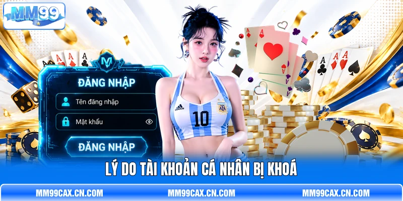 Lý do tài khoản cá nhân bị khoá