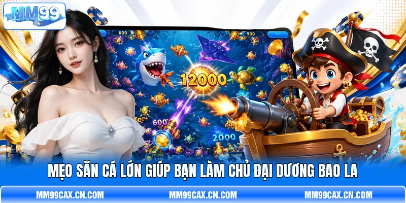 Mẹo săn cá lớn giúp bạn làm chủ đại dương bao la Mẹo săn cá lớn giúp bạn làm chủ đại dương bao la