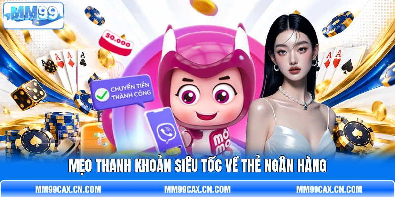 Mẹo thanh khoản siêu tốc về thẻ ngân hàng