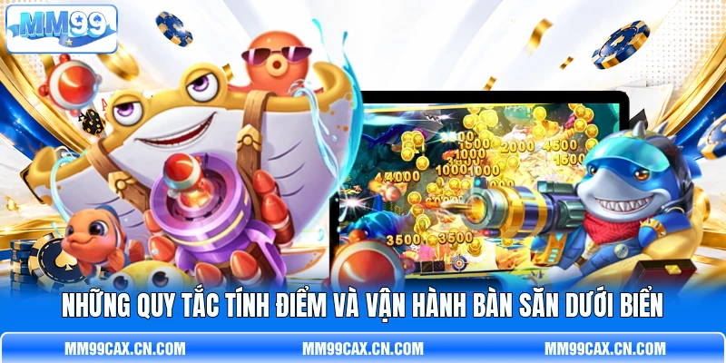Những quy tắc tính điểm và vận hành bàn săn dưới biển Những quy tắc tính điểm và vận hành bàn săn dưới biển