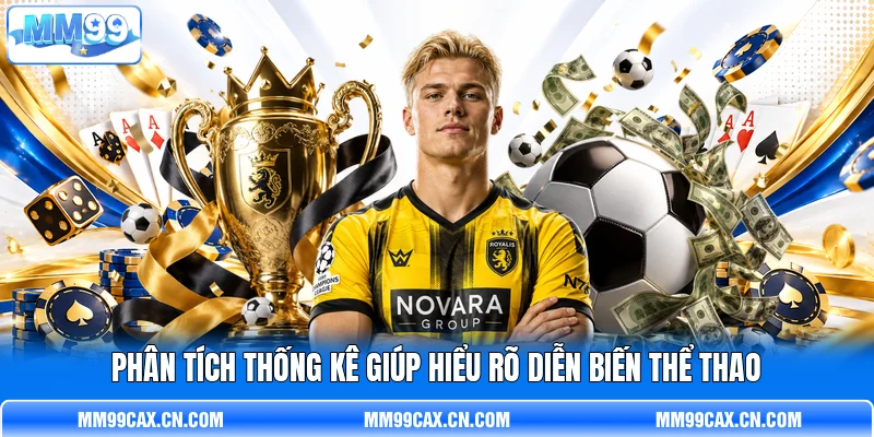 Phân tích thống kê giúp hiểu rõ diễn biến thể thao