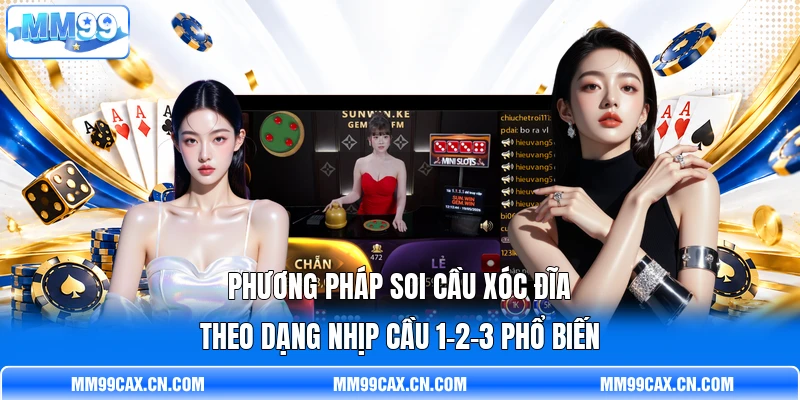 Phương pháp soi cầu Xóc Đĩa theo dạng nhịp cầu 1-2-3 phổ biến