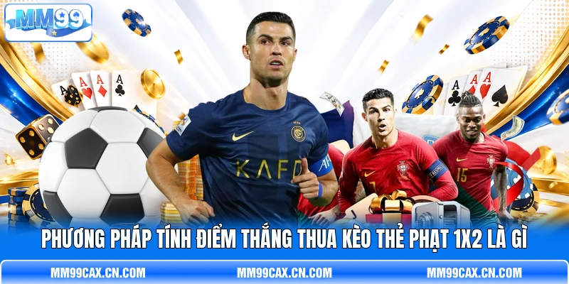 Phương pháp tính điểm thắng thua kèo thẻ phạt 1X2 là gì