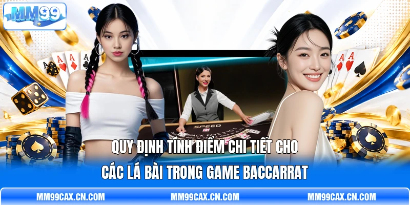Quy định tính điểm chi tiết cho các lá bài trong game Baccarrat
