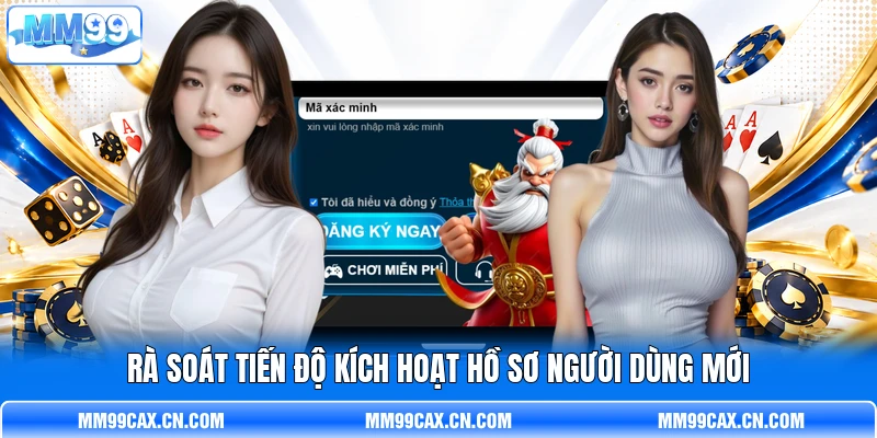 Rà soát tiến độ kích hoạt hồ sơ người dùng mới Rà soát tiến độ kích hoạt hồ sơ người dùng mới
