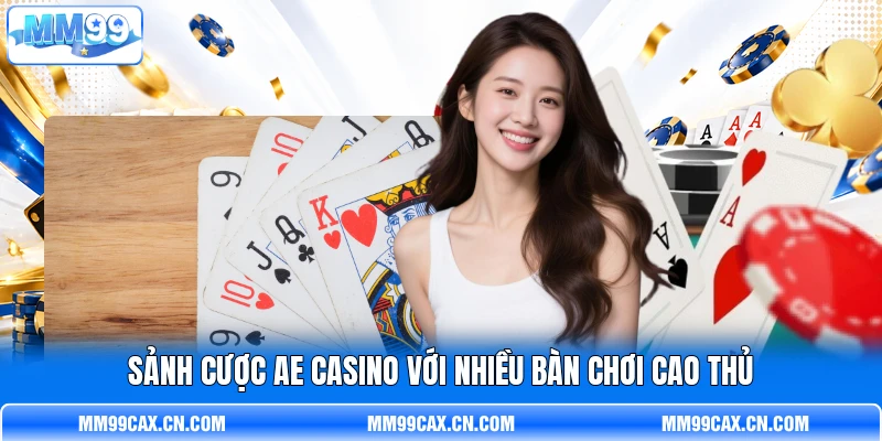 Sảnh cược AE casino với nhiều bàn chơi cao thủ