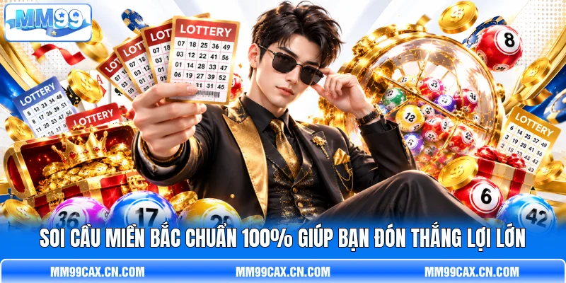 Soi Cầu Miền Bắc Chuẩn 100% Giúp Bạn Đón Thắng Lợi Lớn