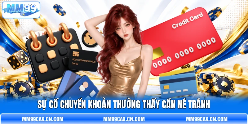Sự cố chuyển khoản thường thấy cần né tránh