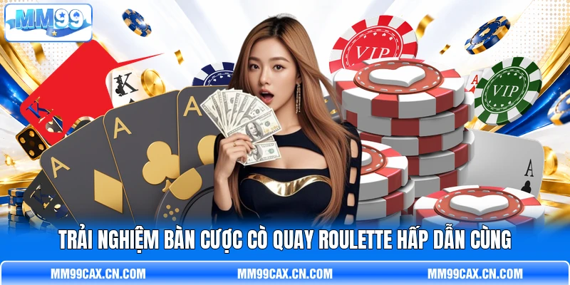 Trải nghiệm bàn cược Cò Quay Roulette hấp dẫn cùng