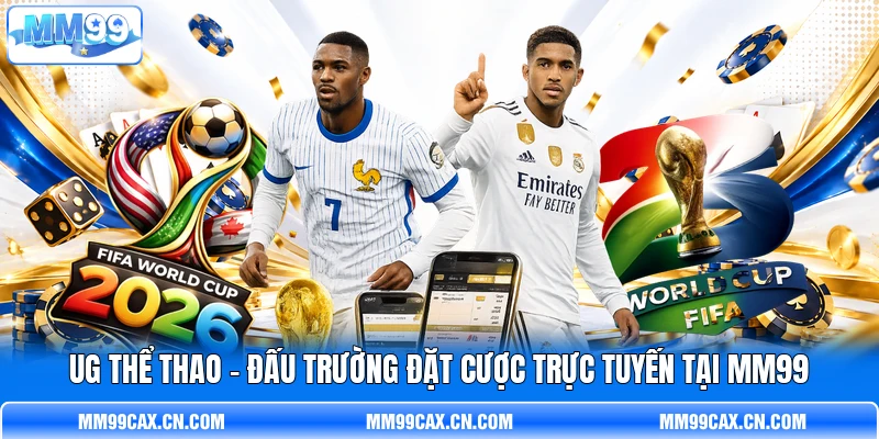 UG Thể Thao - Đấu Trường Đặt Cược Trực Tuyến Tại MM99